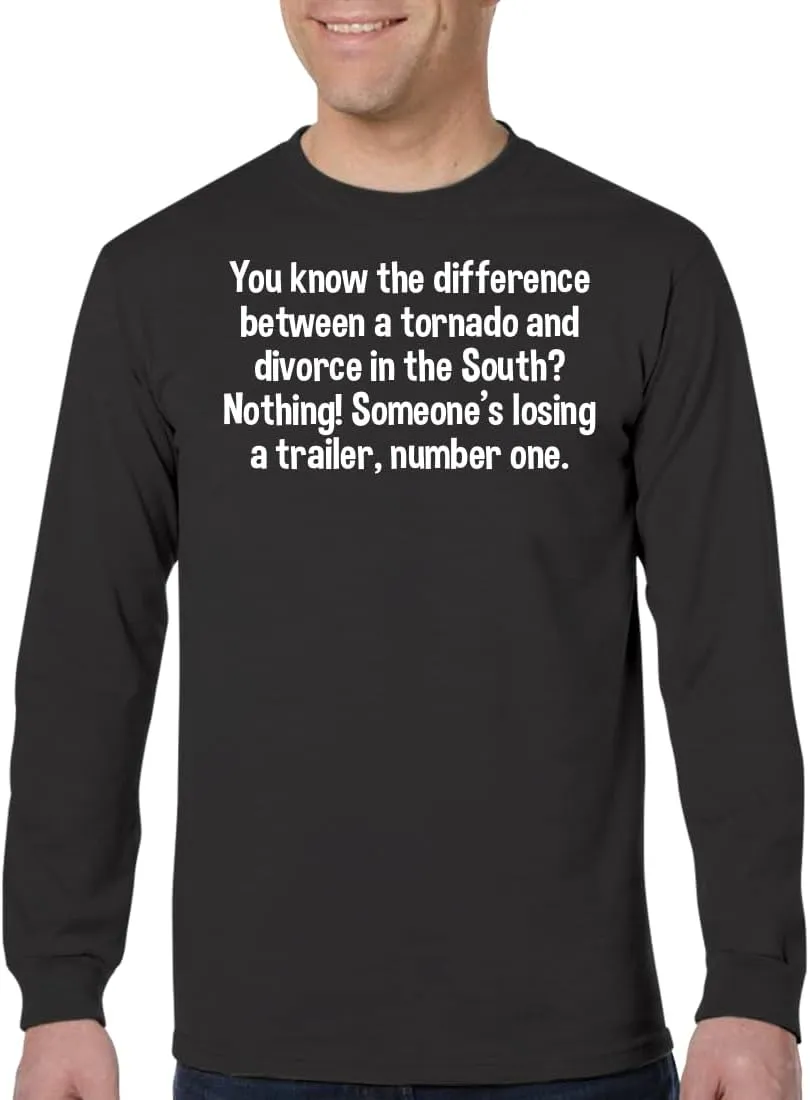 You Know The Difference Between a Tornado and Divorce in The South? Nothing! Someone’s Losing a Trailer, Number one. - Men's Adult Long Sleeve T-Shirt CP05 Black