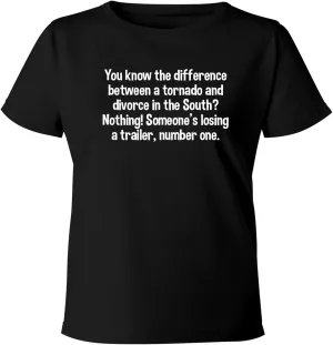 You Know The Difference Between a Tornado and Divorce in The South? Nothing! Someone’s Losing a Trailer, Number one. - Women's Soft & Comfortable Misses Cut T-Shirt CP05 Black